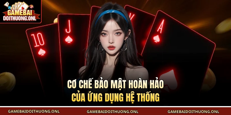 Cơ chế bảo mật hoàn hảo của ứng dụng hệ thống