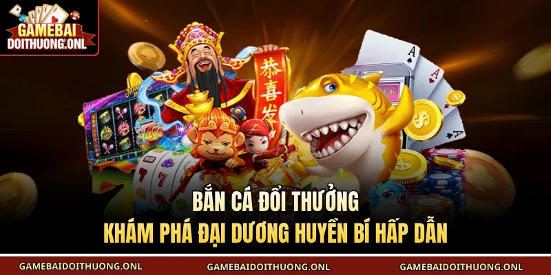 Bắn cá đổi thưởng