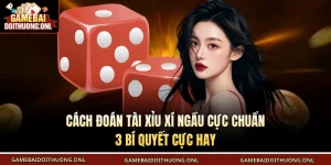 Cách đoán tài xỉu xí ngầu cực chuẩn