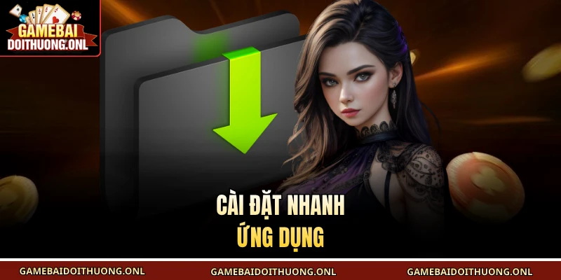 Cài đặt nhanh ứng dụng