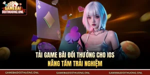 Game bài đổi thưởng cho ios