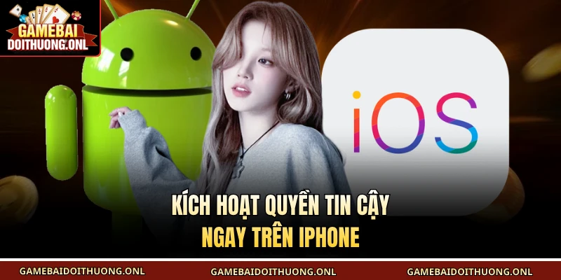 Kích hoạt quyền tin cậy ngay trên iPhone