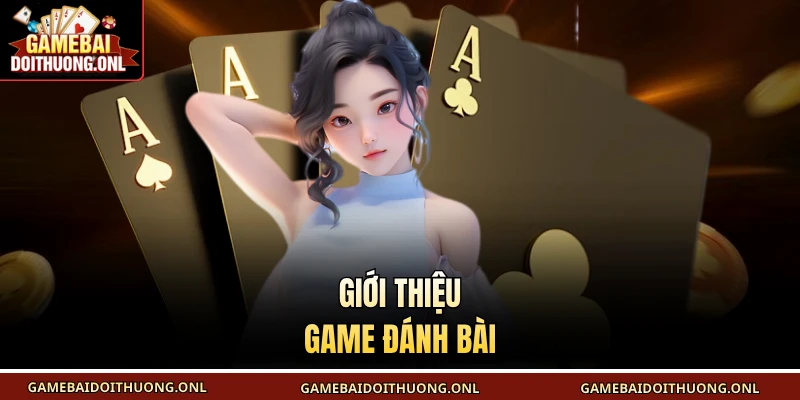 Giới thiệu game đánh bài