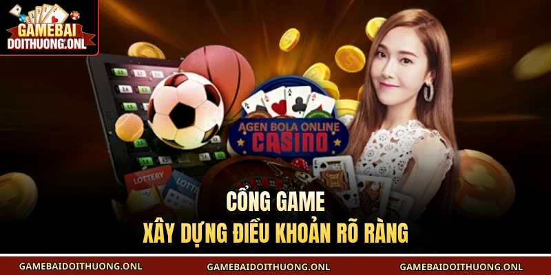 Cổng game xây dựng điều khoản rõ ràng