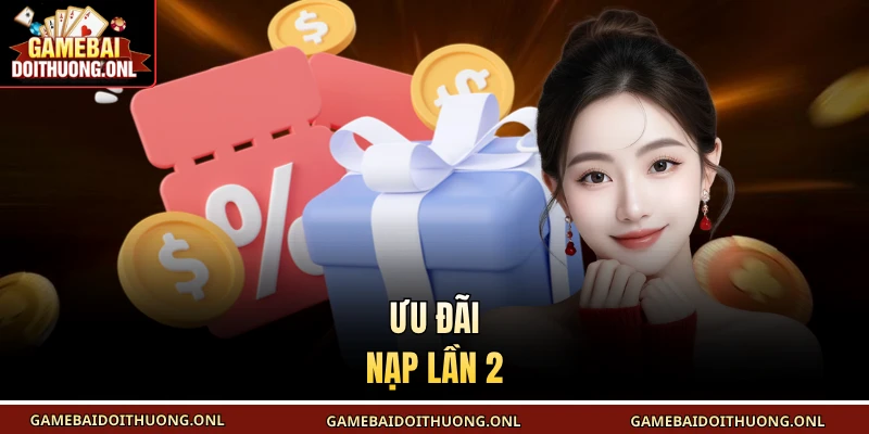 Ưu đãi nạp lần 2