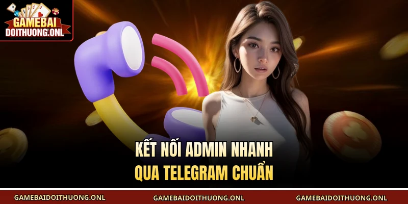 Kết nối admin nhanh qua Telegram chuẩn