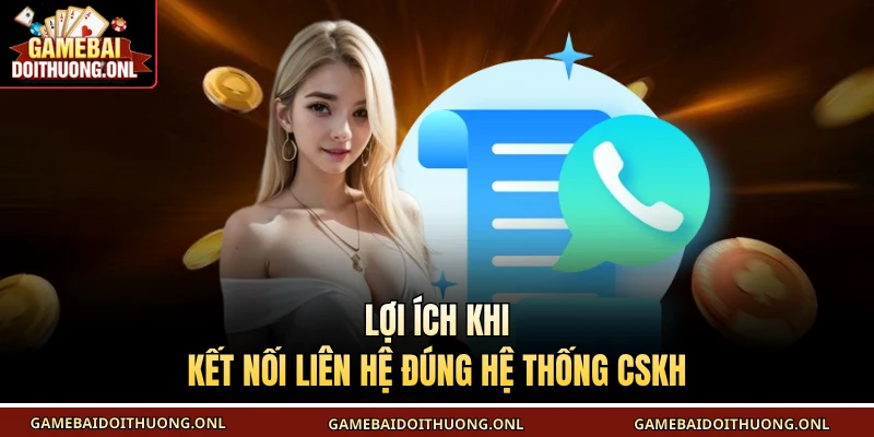 Lợi ích khi kết nối liên hệ đúng hệ thống CSKH
