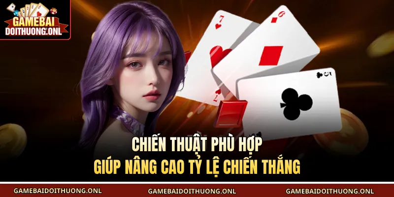 Chiến thuật phù hợp giúp nâng cao tỷ lệ chiến thắng