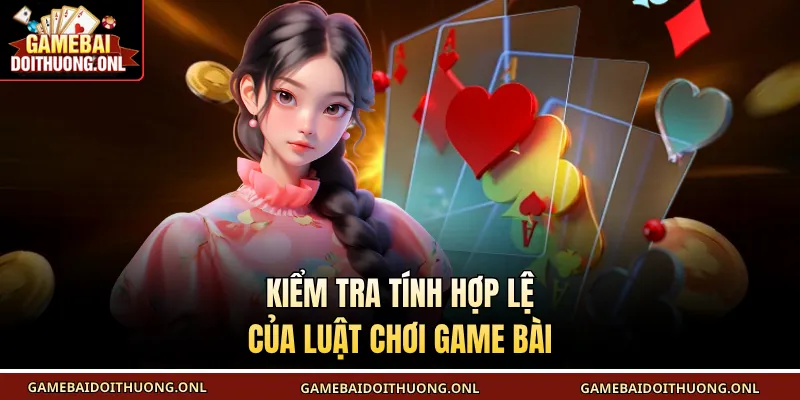 Kiểm tra tính hợp lệ của luật chơi game bài