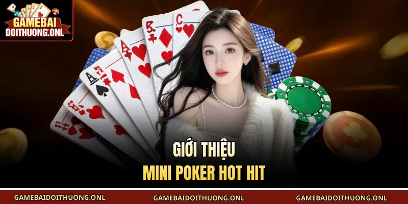 Giới thiệu mini poker hot hit