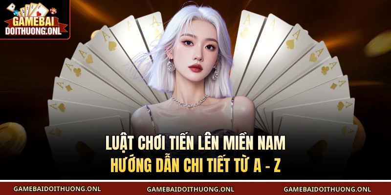 Luật chơi tiến lên miền Nam