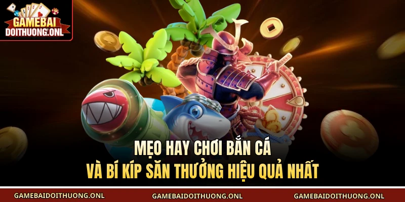 Mẹo hay chơi bắn cá