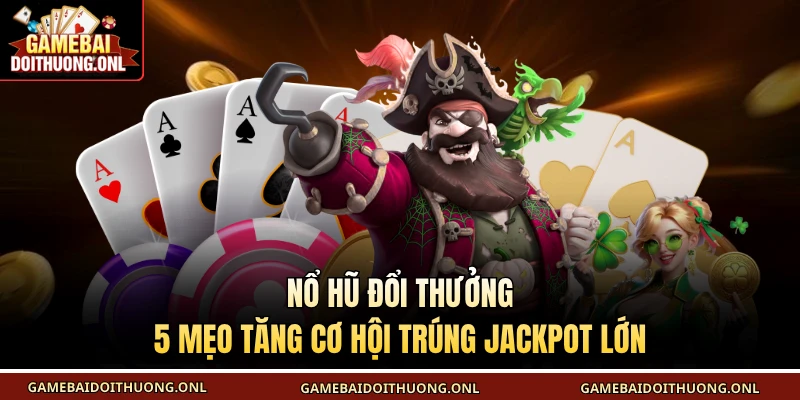 Nổ Hũ Đổi Thưởng