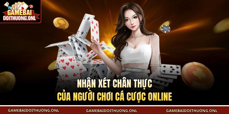 Nhận xét chân thực của người chơi cá cược online