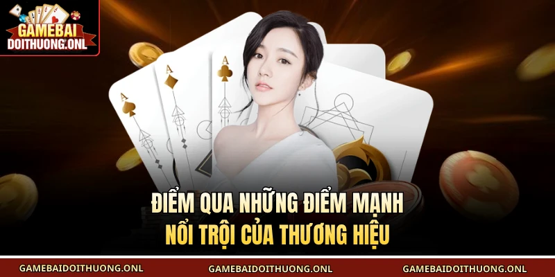Điểm qua những điểm mạnh nổi trội của thương hiệu
