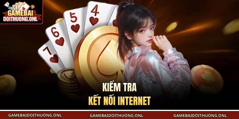 Kiểm tra kết nối internet